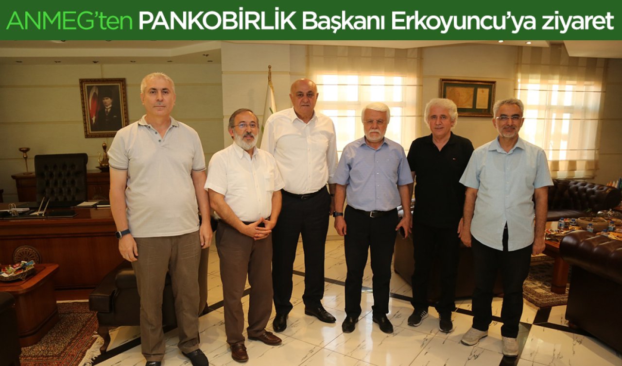 ANMEG’ten PANKOBİRLİK Başkanı Ramazan Erkoyuncu’ya ziyaret