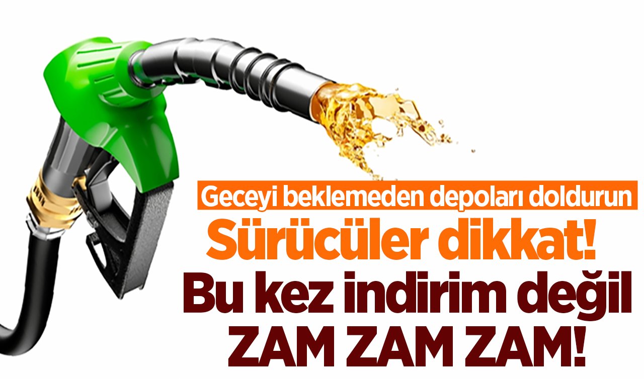 Sürücüler dikkat! Bu kez indirim değil zam! Akaryakıt fiyatları değişiyor