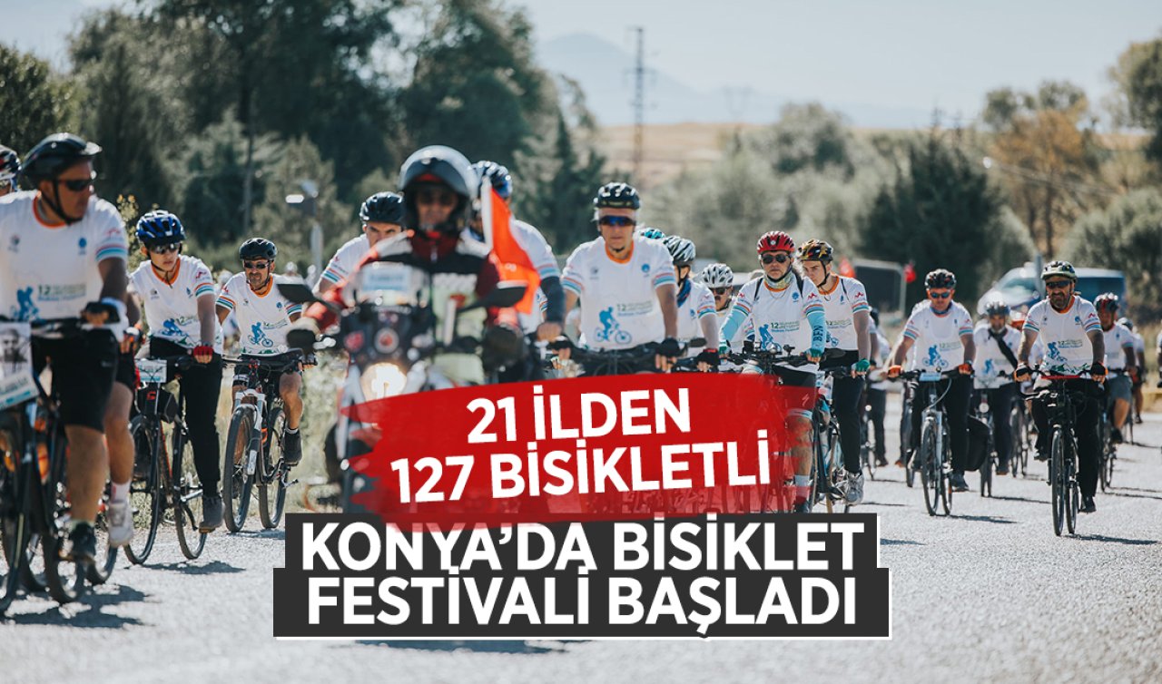 Konya’da bisiklet festivali başladı!  21 ilden 127 bisikletli katıldı