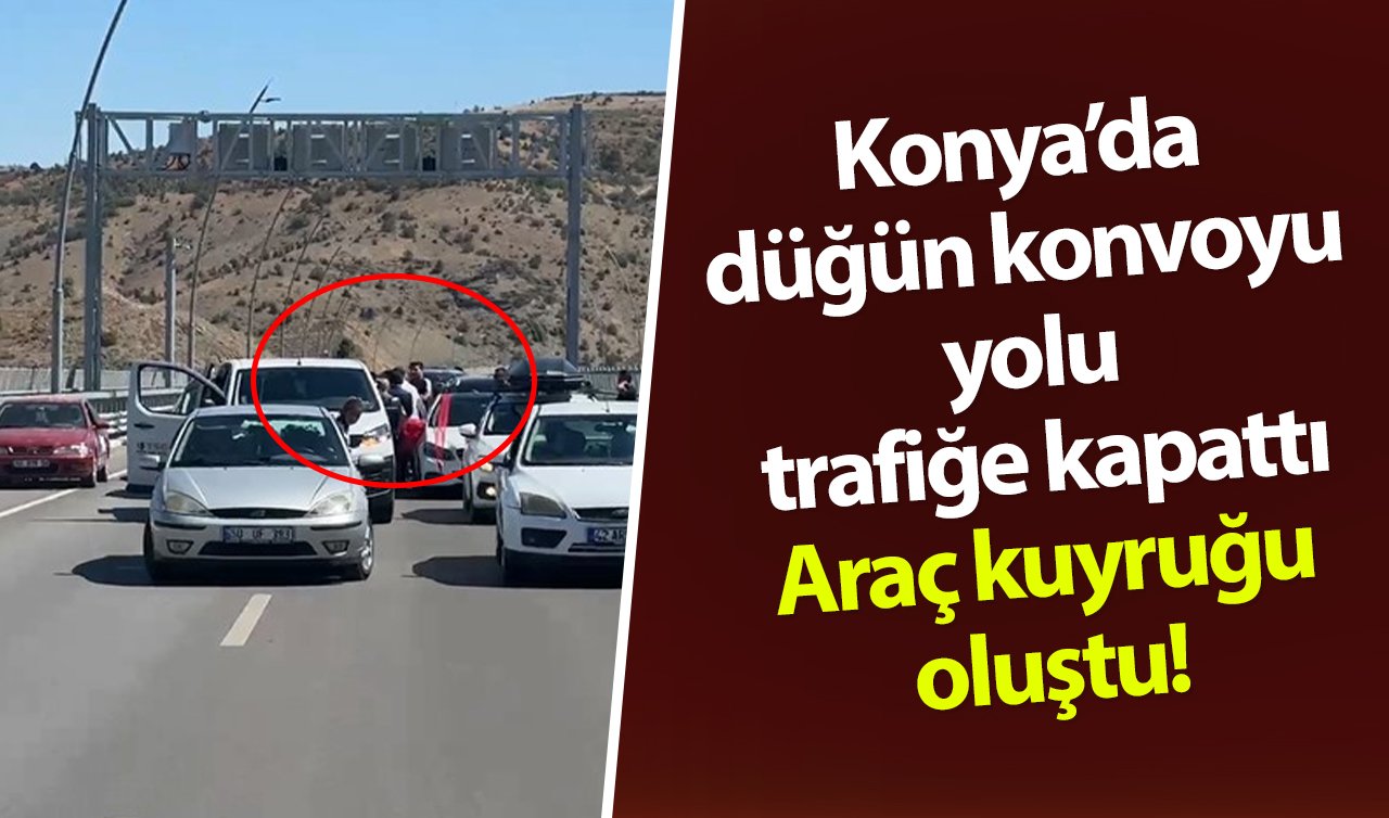 Konya’da düğün konvoyu yolu trafiğe kapattı: Araç kuyruğu oluştu! 
