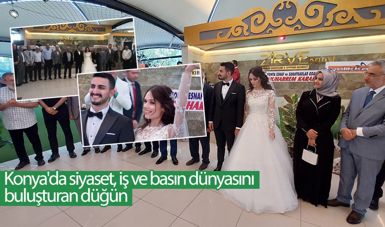 Konya’da siyaset, iş ve basın dünyasını buluşturan düğün
