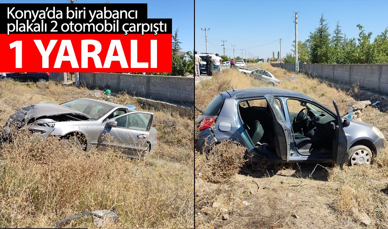 Konya’da biri yabancı plakalı 2 otomobil çarpıştı: 1 kişi yaralandı