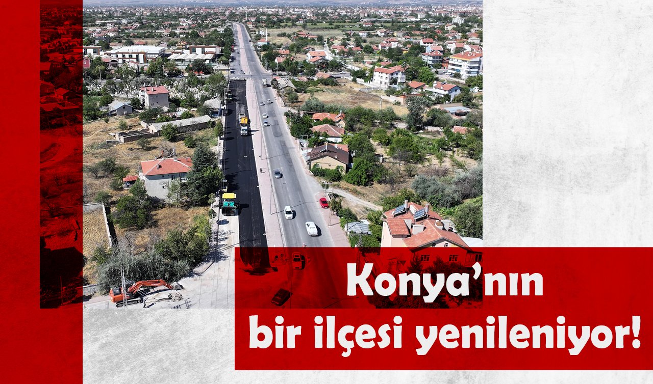 Konya’nın bir ilçesi yenileniyor! Dört bir tarafta aralıksız çalışma var! 