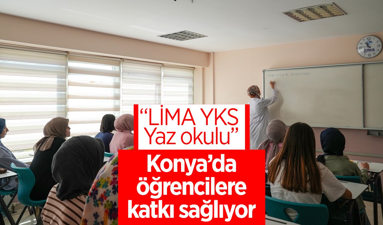 “LİMA YKS Yaz okulu’’  Konya’da öğrencilere katkı sağlıyor 