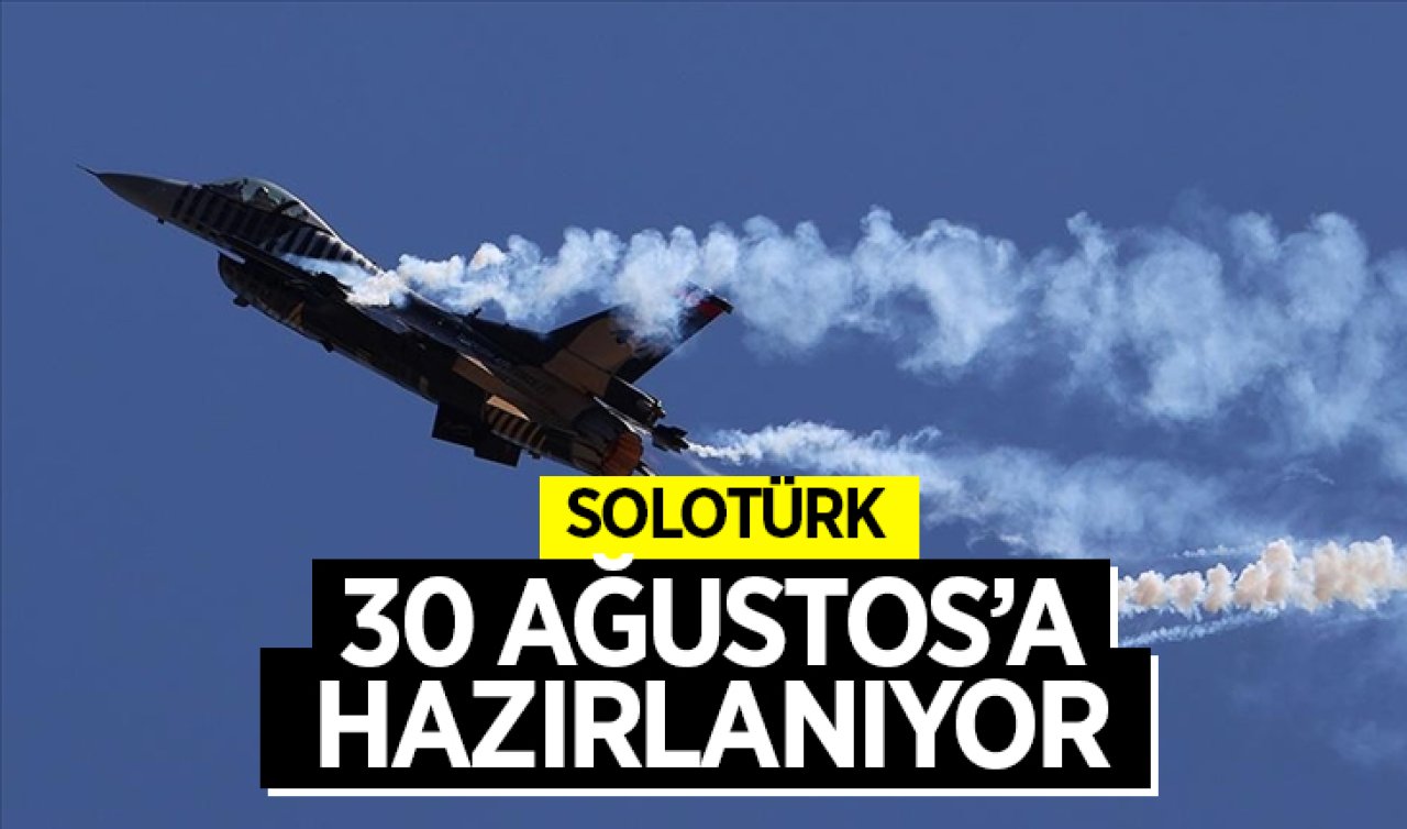  SOLOTÜRK 30 Ağustos’a hazırlanıyor! 