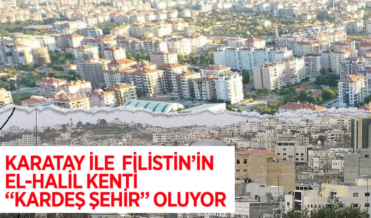  Karatay ile Filistin’in El-Halil kenti “kardeş şehir” oluyor