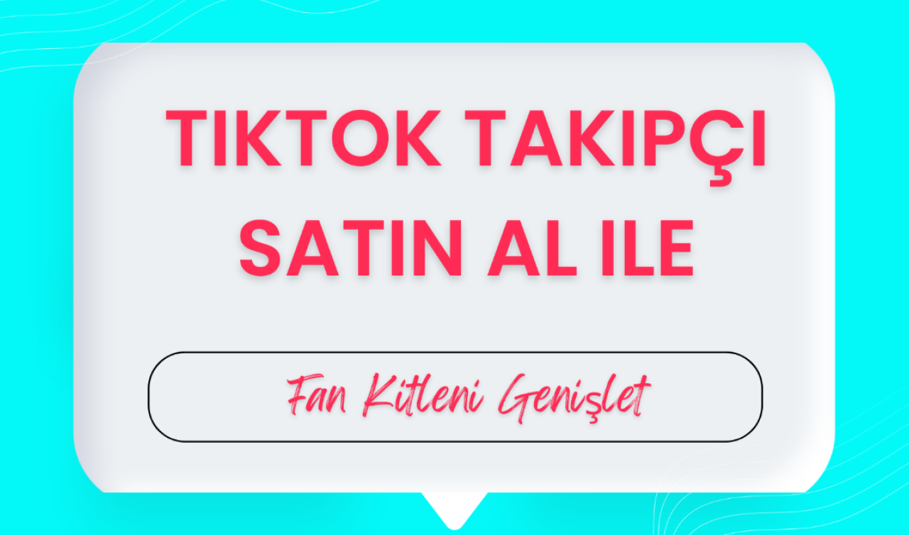 TikTok Takipçi Satın Al ile Fan Kitleni Genişlet