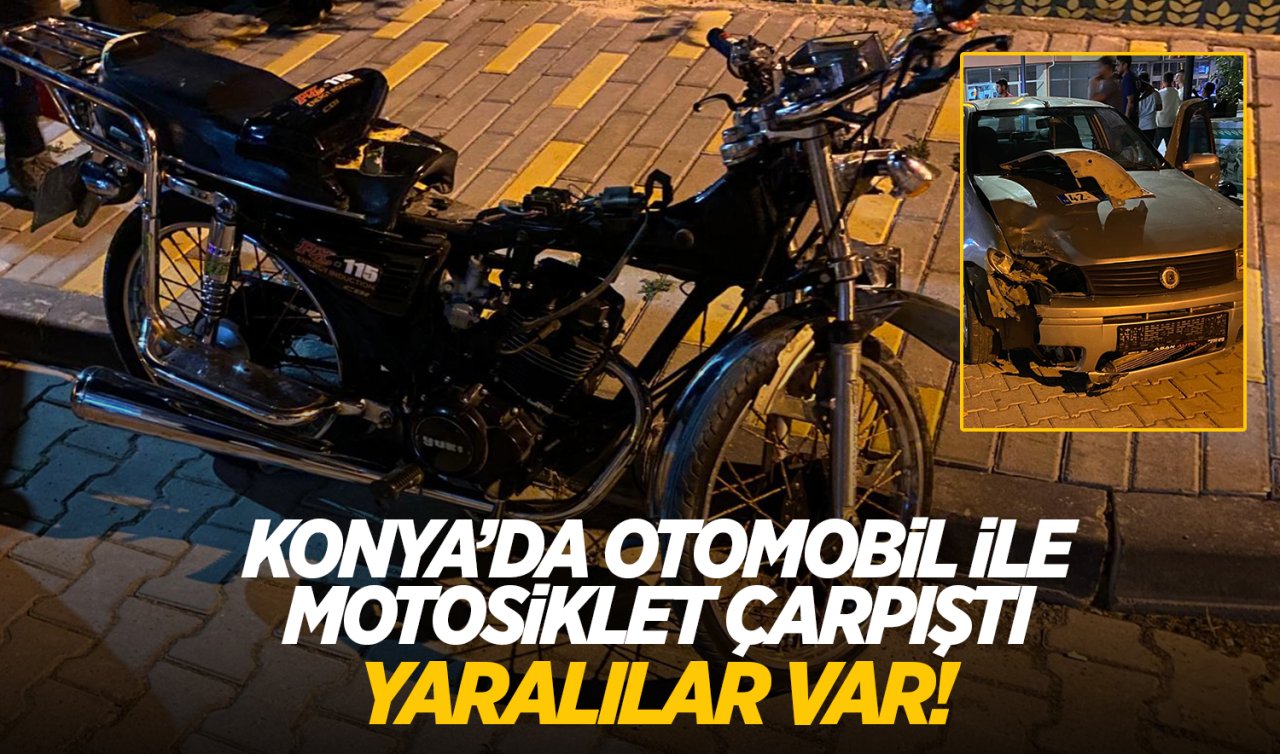 Konya’da otomobil ile motosiklet çarpıştı: Yaralılar var!