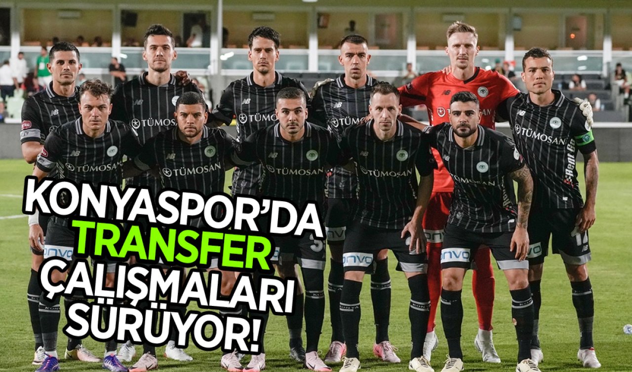 Konyaspor’da transfer çalışmaları sürüyor! 