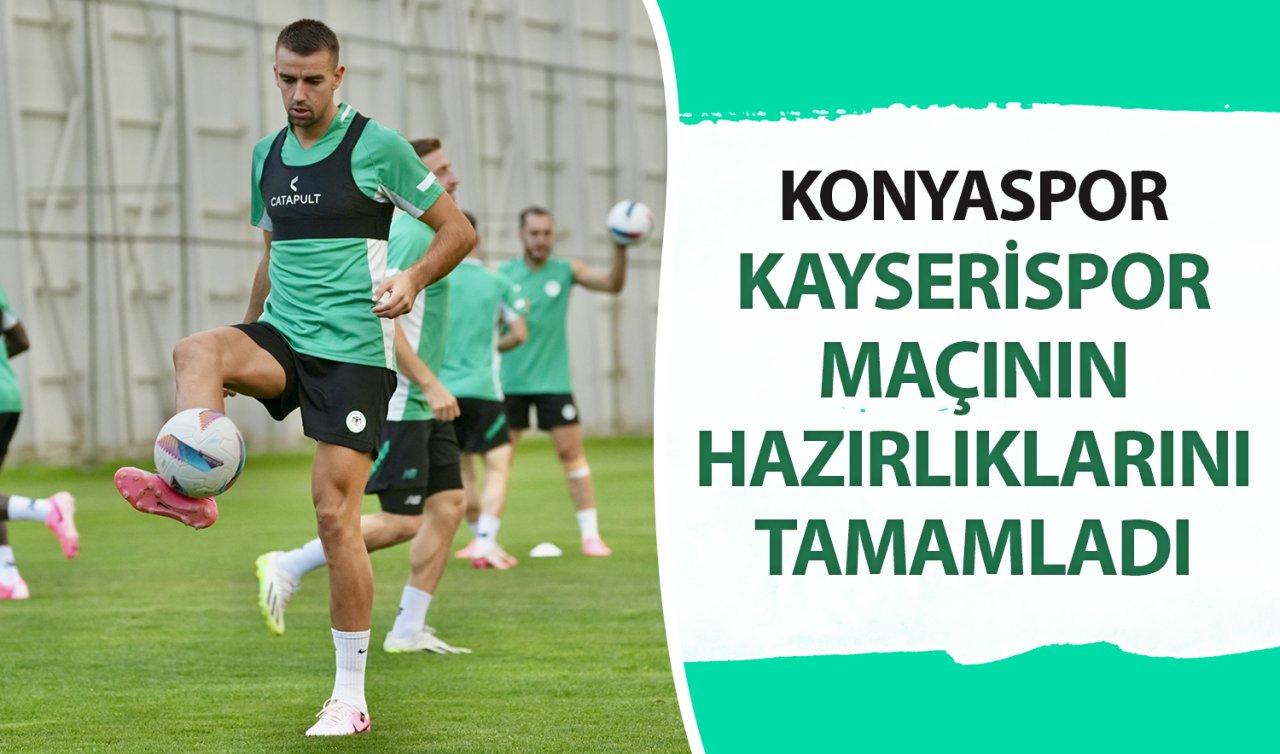 Konyaspor Kayserispor maçının hazırlıklarını tamamladı  
