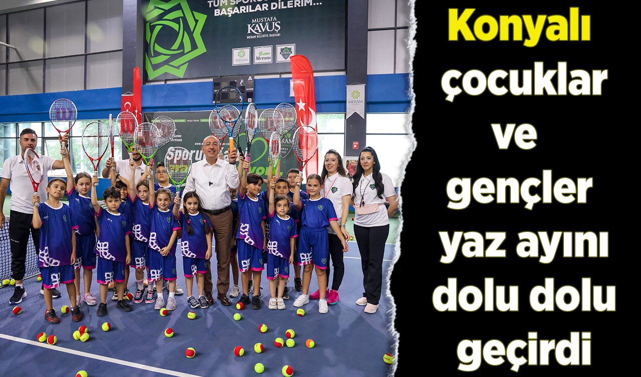 Konyalı çocuklar ve gençler yaz ayını dolu dolu geçirdi