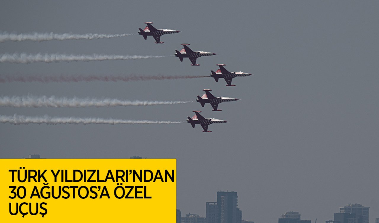  Türk Yıldızları’ndan 30 Ağustos’a özel uçuş