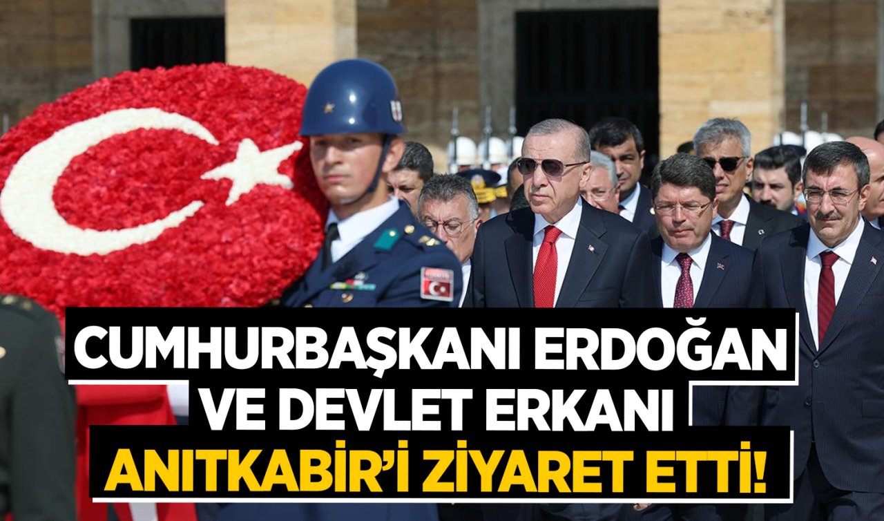 Cumhurbaşkanı Erdoğan ve devlet erkanı Anıtkabir’i ziyaret etti