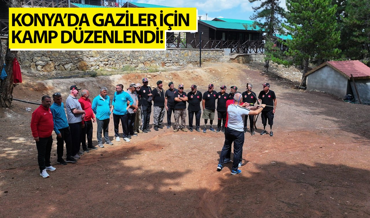 Konya’da gaziler için kamp düzenlendi! 