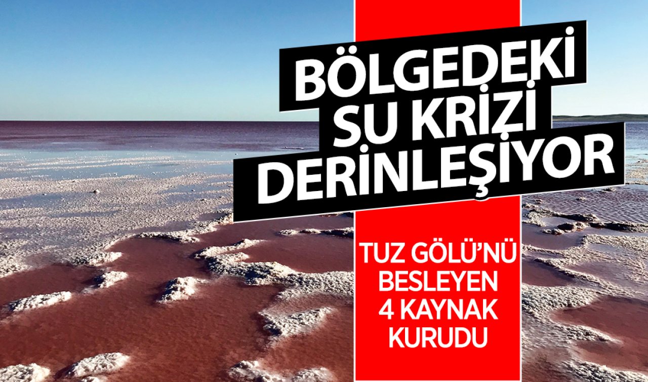 Tuz Gölü’nü besleyen 4 göl kurudu! Bölgedeki su krizi derinleşiyor