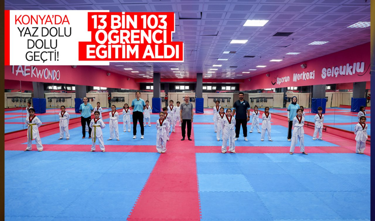 Konya’da yaz dolu dolu geçti! 13 bin 103 öğrenci eğitim aldı