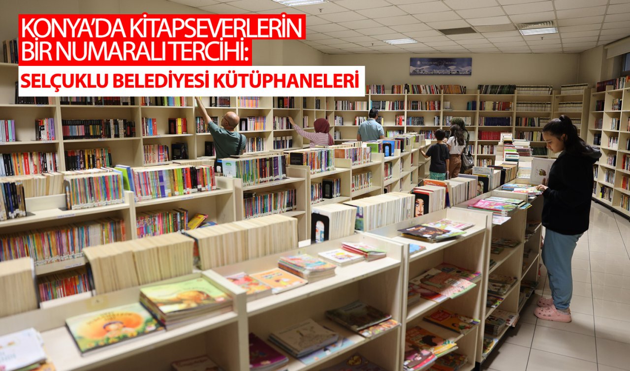 Konya’da kitapseverlerin bir numaralı tercihi: Selçuklu Belediyesi kütüphaneleri 