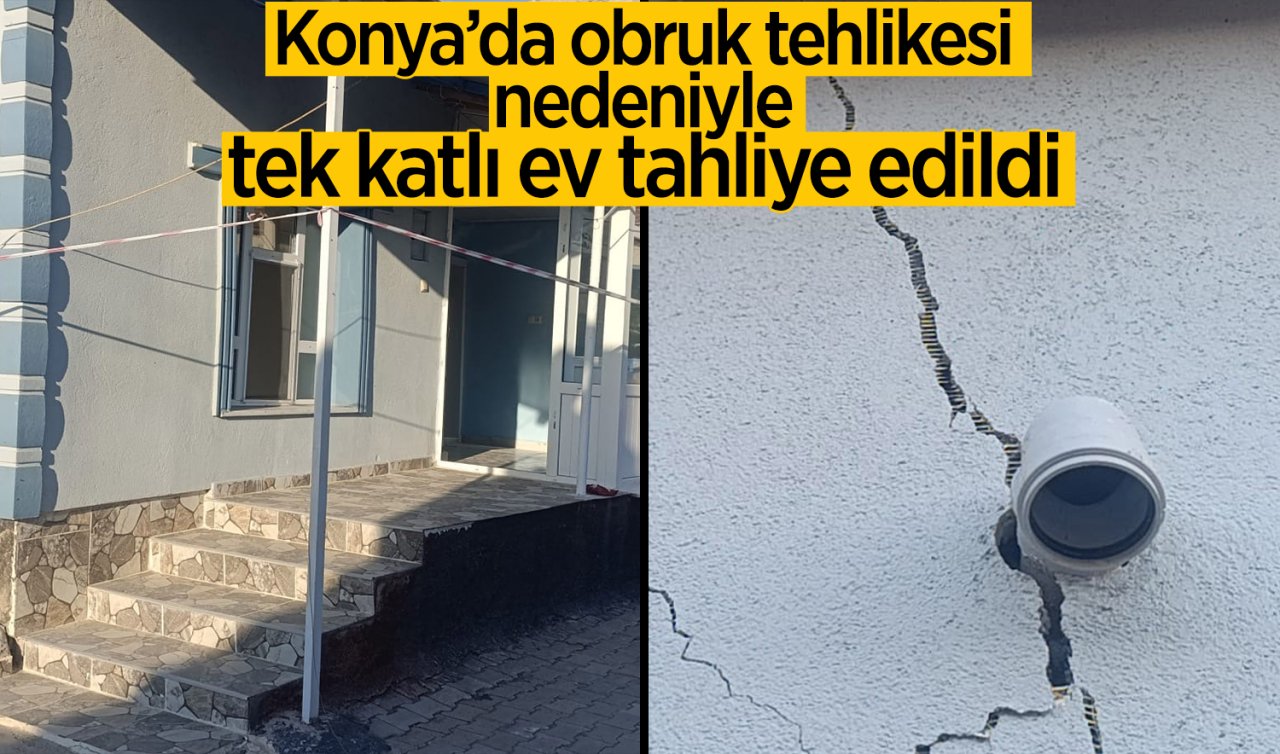 Konya’da obruk tehlikesi nedeniyle tek katlı ev tahliye edildi