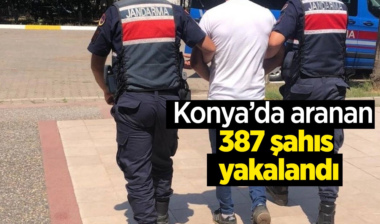  Konya’da aranan 387 şahıs yakalandı