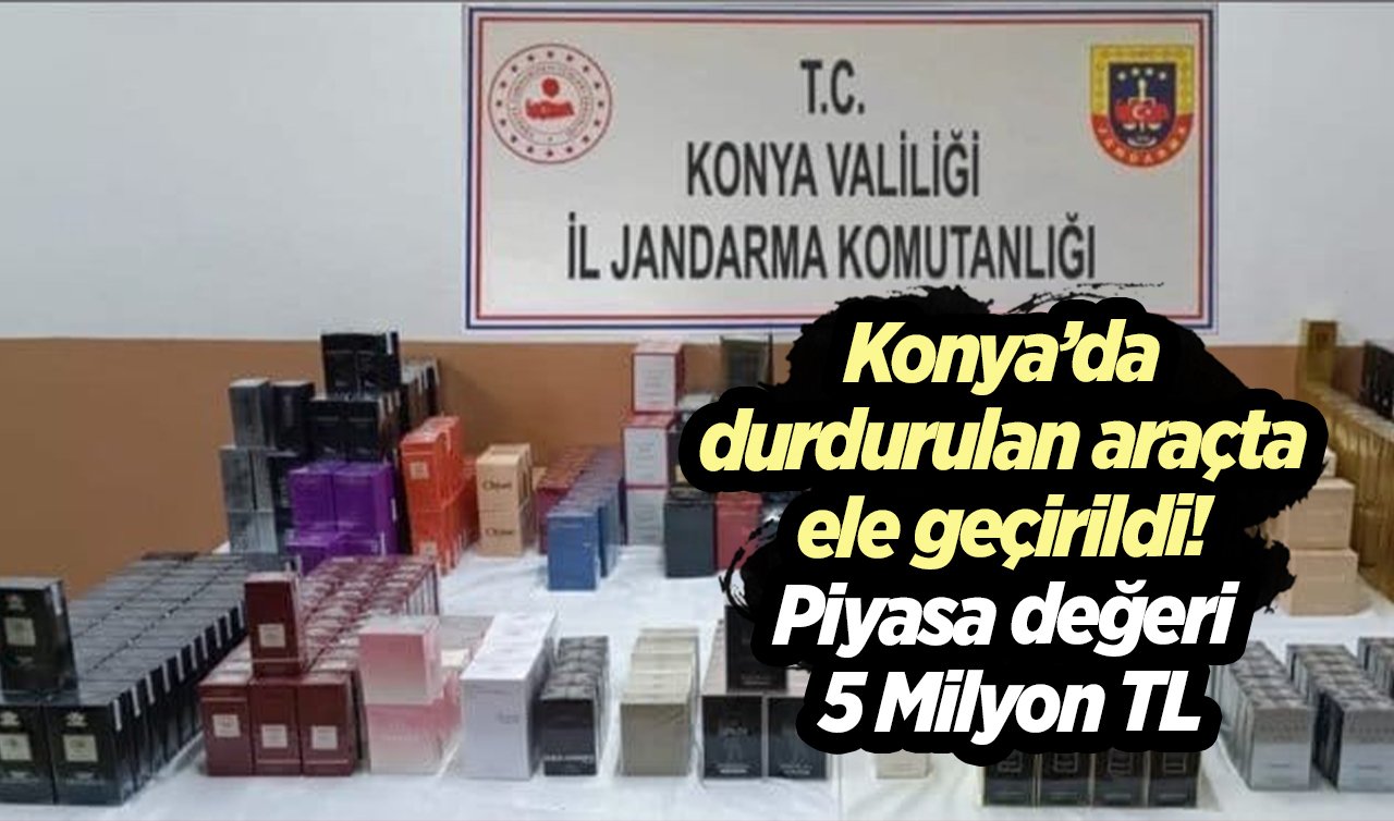 Konya’da durdurulan araçta ele geçirildi! Piyasa değeri 5 Milyon TL
