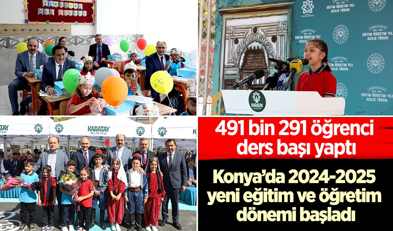 Konya’da 2024-2025 yeni eğitim ve öğretim dönemi başladı: 491 bin 291 öğrenci ders başı yaptı