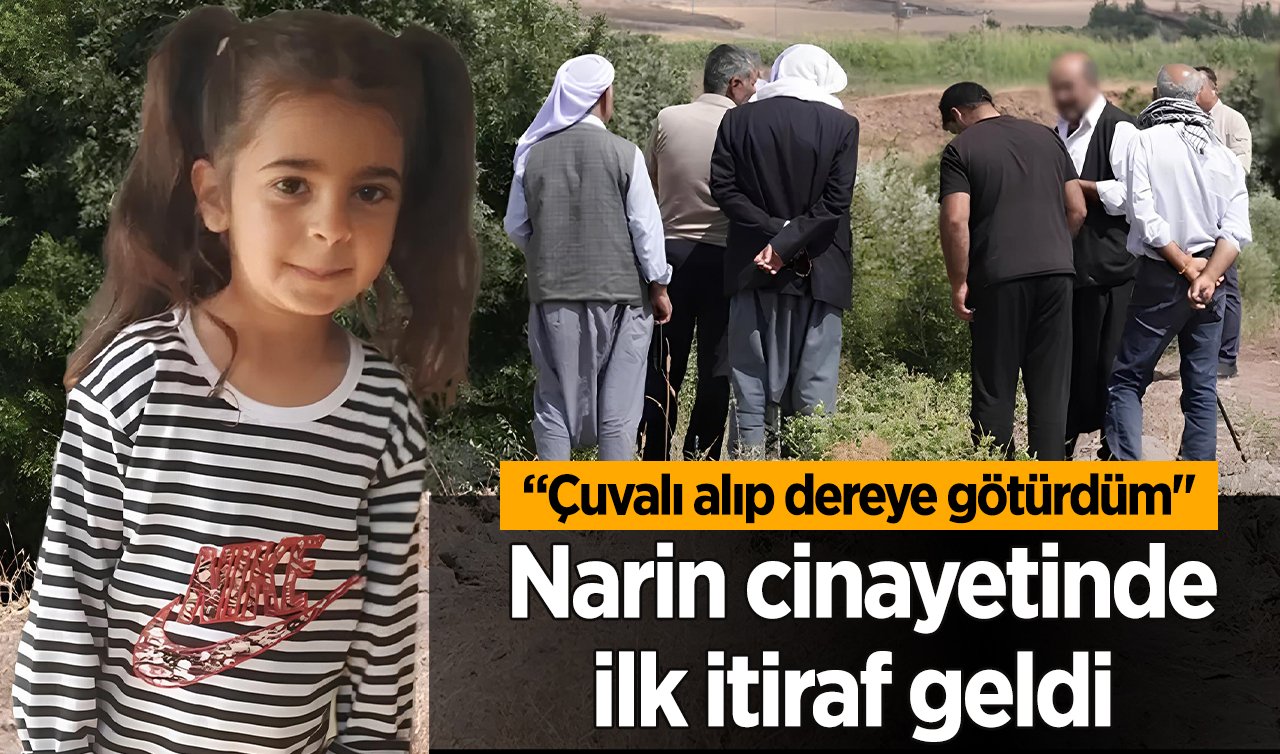  SON DAKİKA! Narin cinayetinde ilk itiraf geldi  