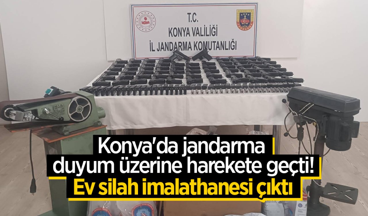 Konya’da jandarma duyum üzerine harekete geçti! Ev silah imalathanesi çıktı 