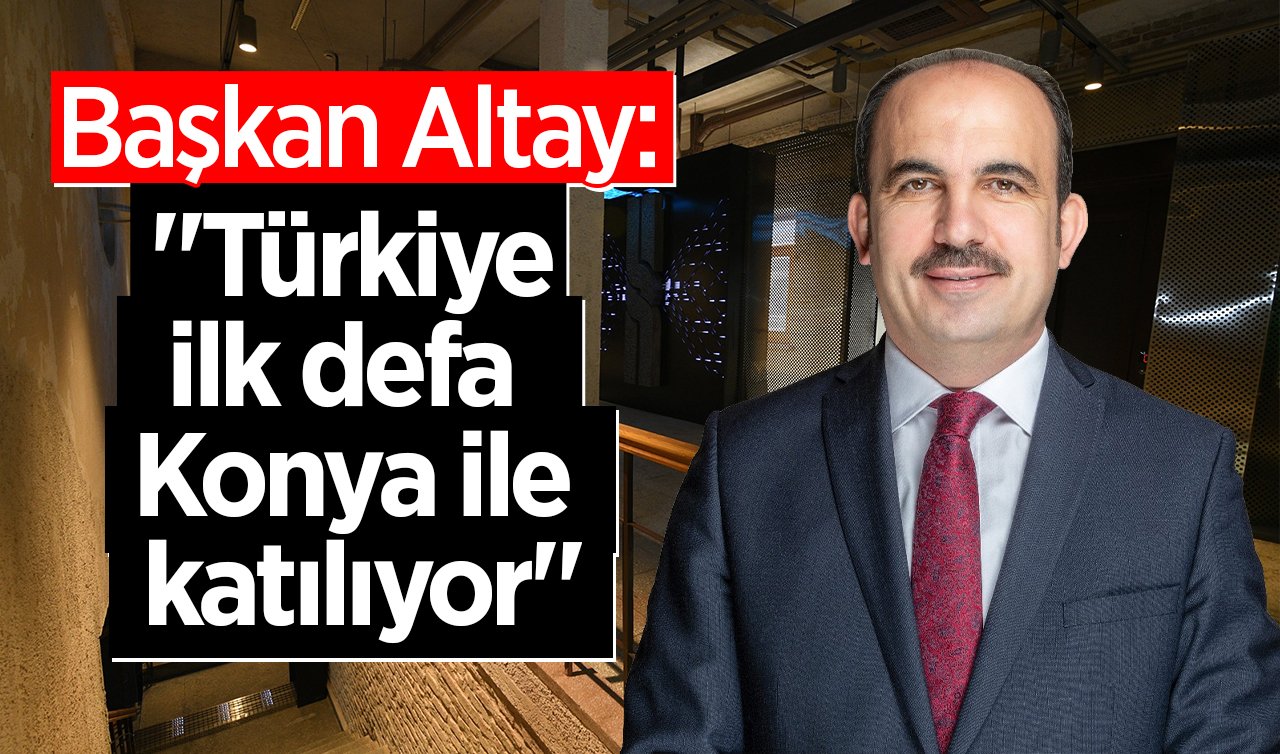 Konya’nın Akıllı Turizm Başkenti Yarışması’nda listeye girmesi kentin tanıtımına katkı sağlayacak