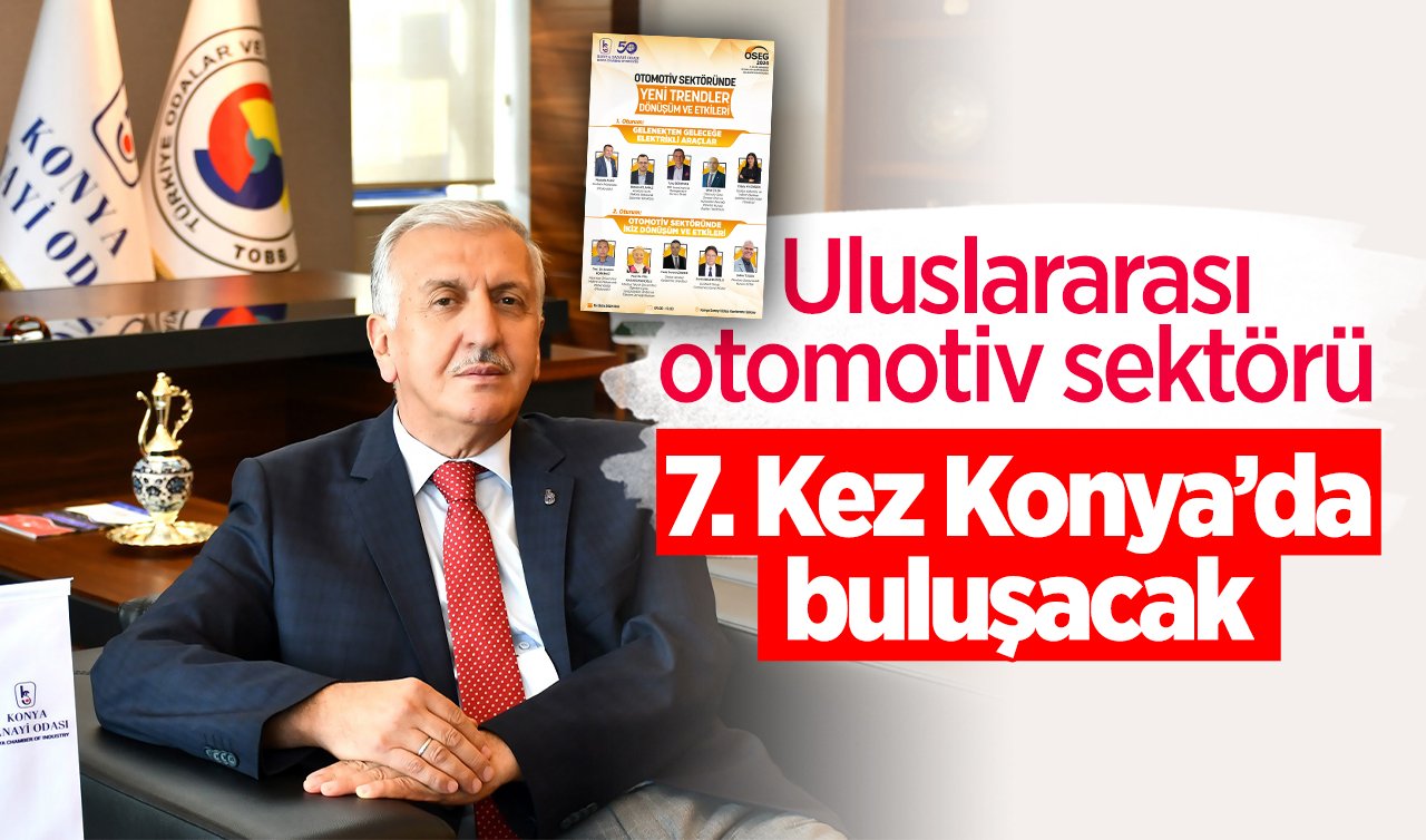 Uluslararası otomotiv sektörü 7. Kez Konya’da buluşacak 