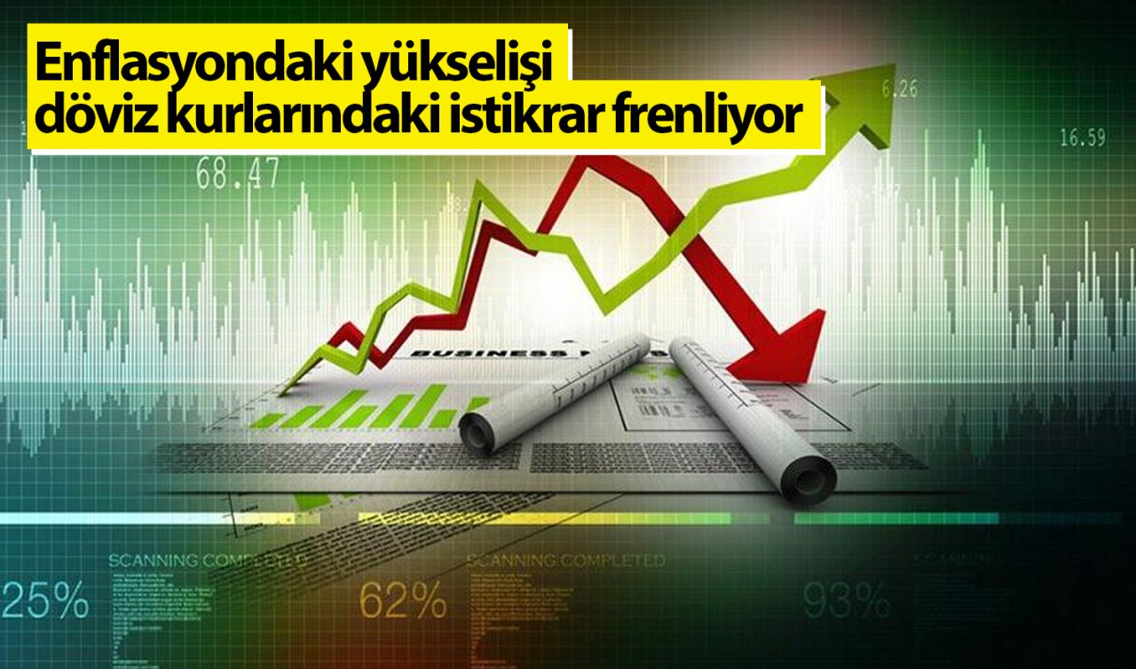 Enflasyondaki yükselişi döviz kurlarındaki istikrar frenliyor