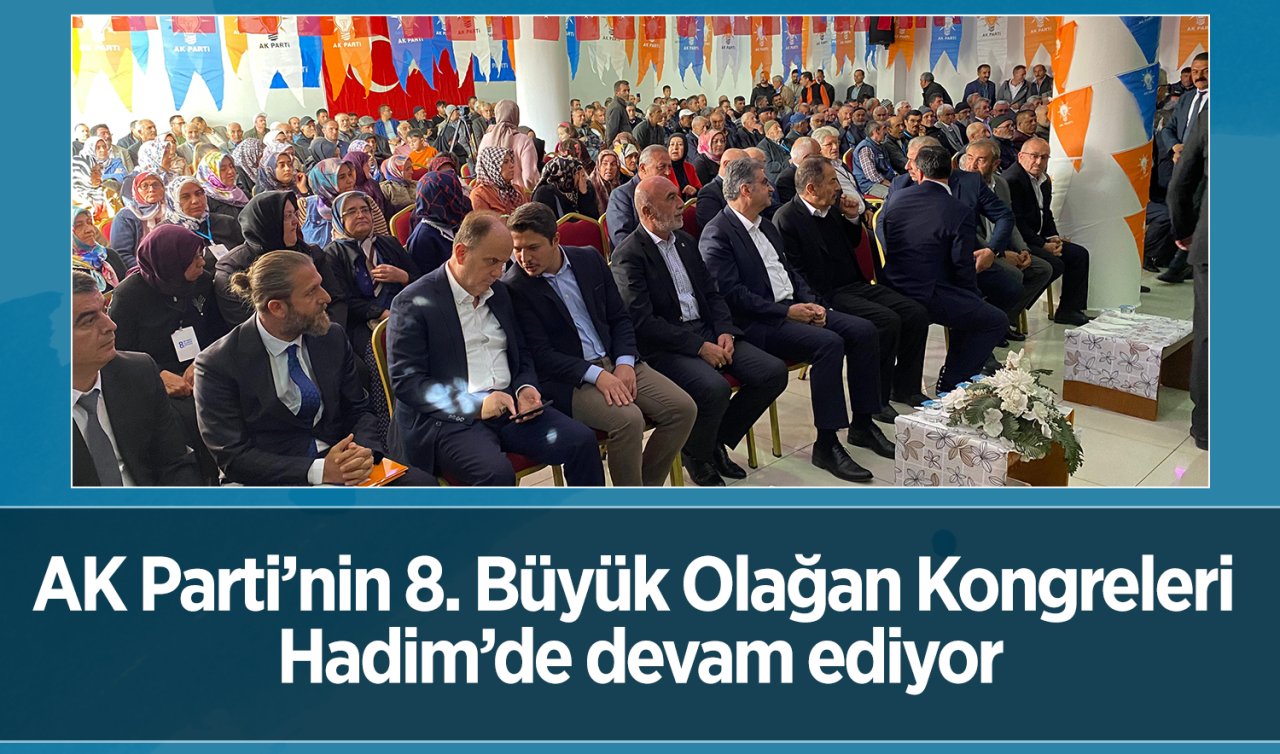  AK Parti’nin 8. Büyük Olağan Kongreleri Hadim’de devam ediyor