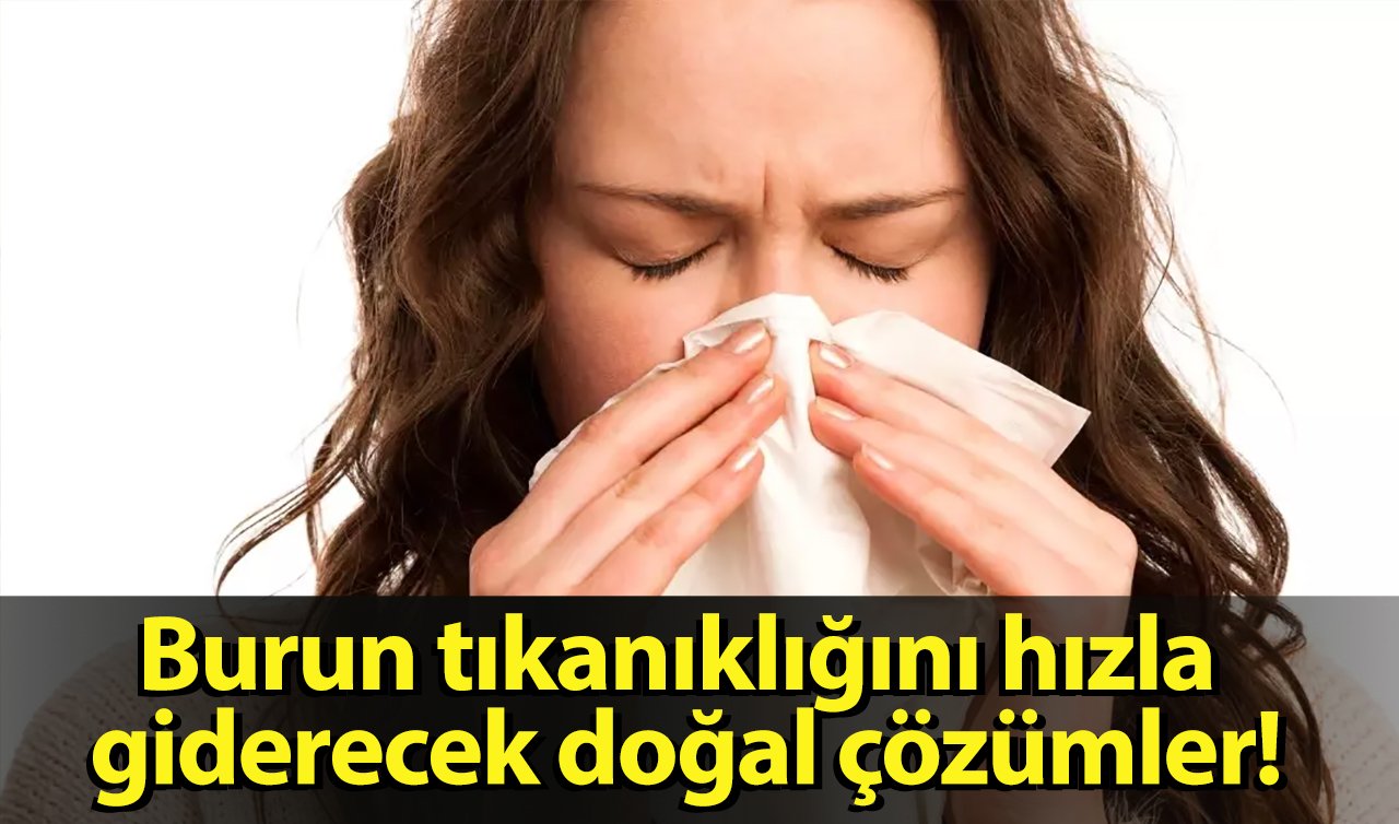  Burun tıkanıklığını hızla giderecek doğal çözümler!