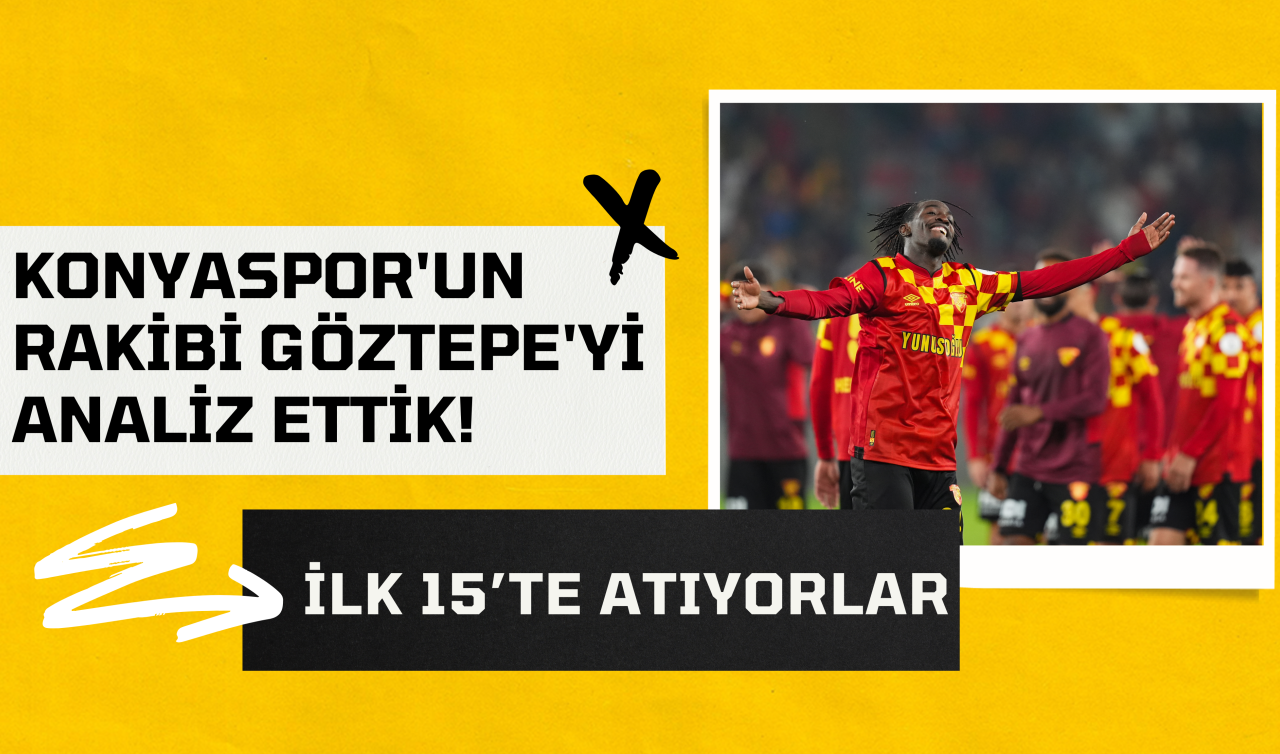  Konyaspor’un rakibi Göztepe’yi analiz ettik! İlk 15’te atıyorlar 