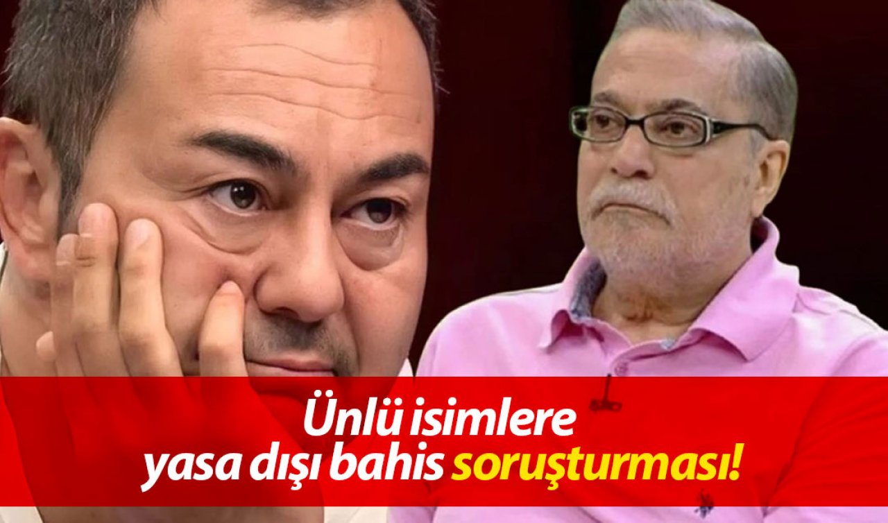 Ünlü isimlere yasa dışı bahis soruşturması! 