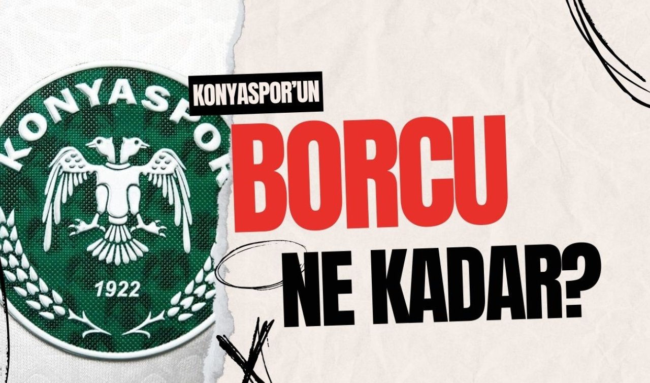  Konyaspor’un borcu ne kadar?