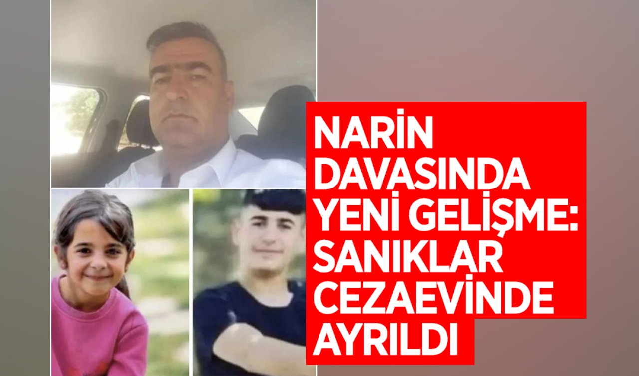  Narin davasında yeni gelişme: Sanıklar cezaevinde ayrıldı