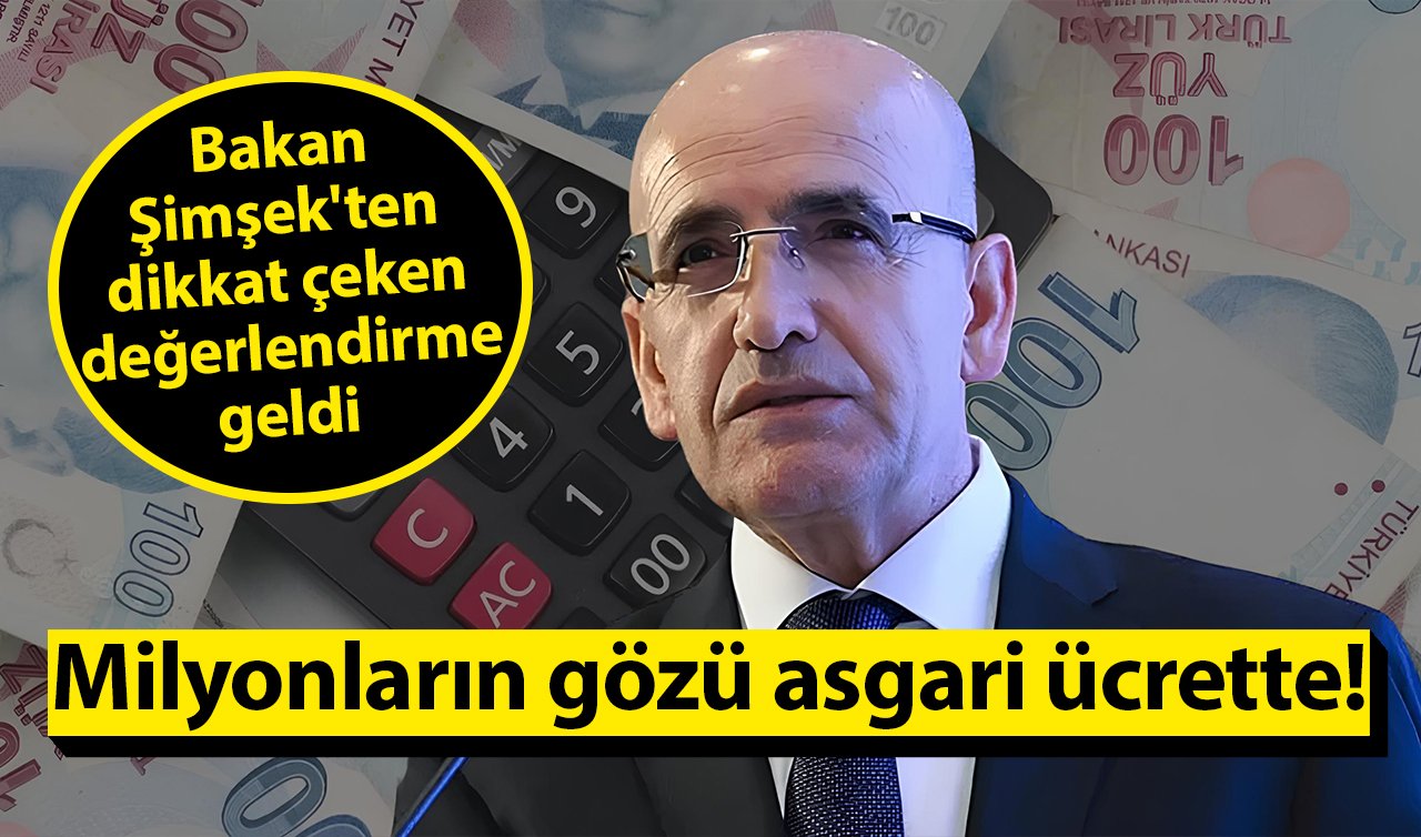 Milyonların gözü asgari ücrette! Bakan Şimşek’ten dikkat çeken değerlendirme geldi  