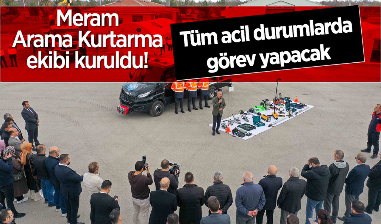 Meram Arama Kurtarma ekibi kuruldu! Tüm acil durumlarda görev yapacak 