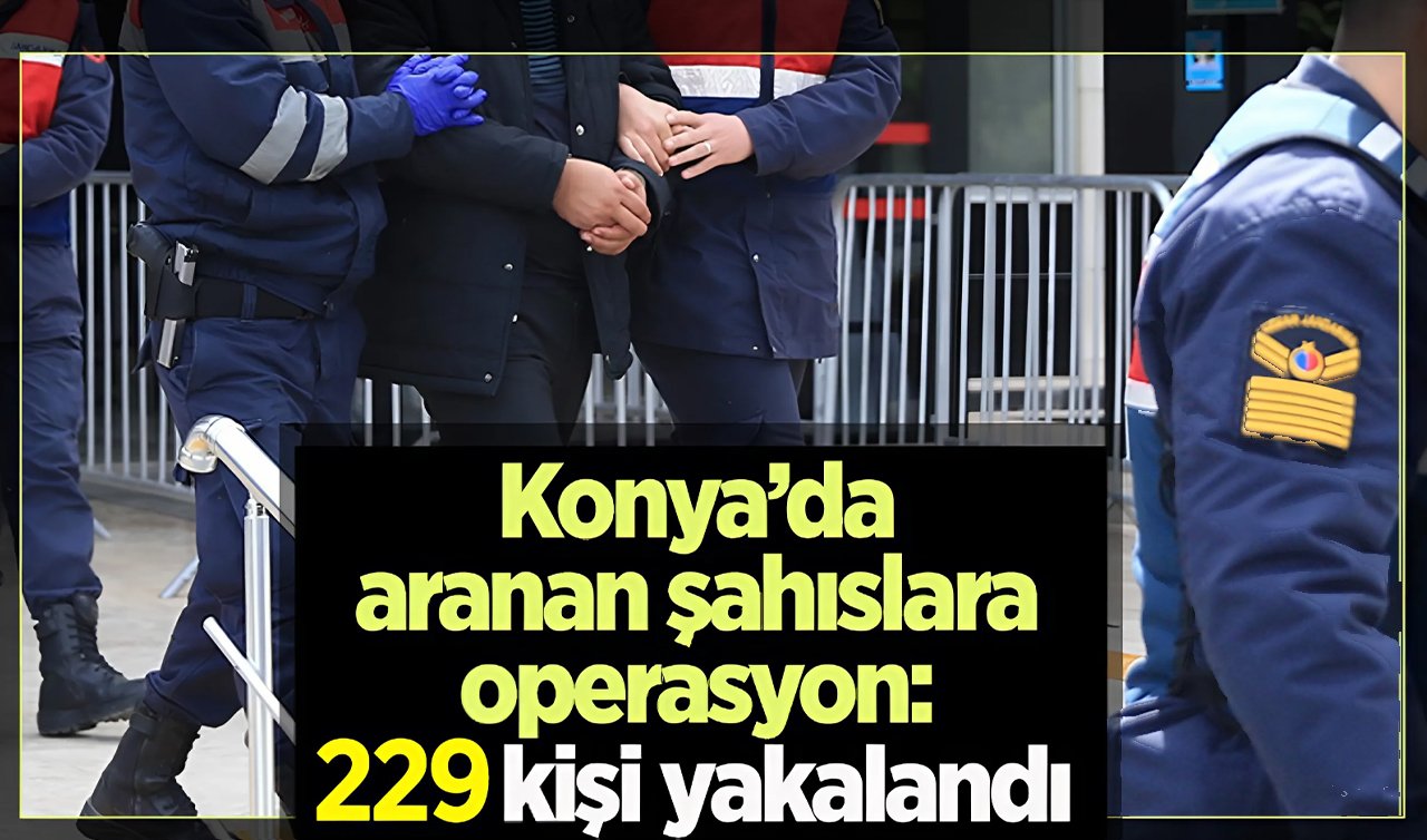  Konya’da aranan 229 şahıs yakalandı