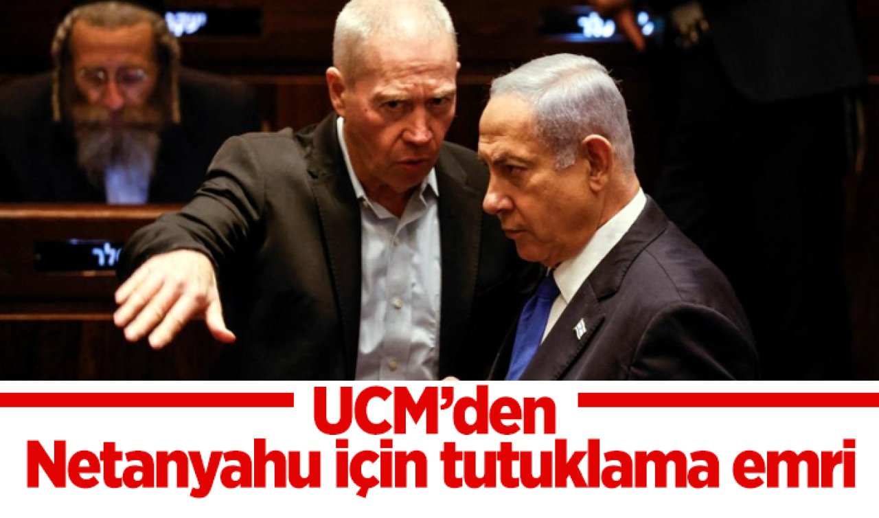 UCM’den Netanyahu için tutuklama emri