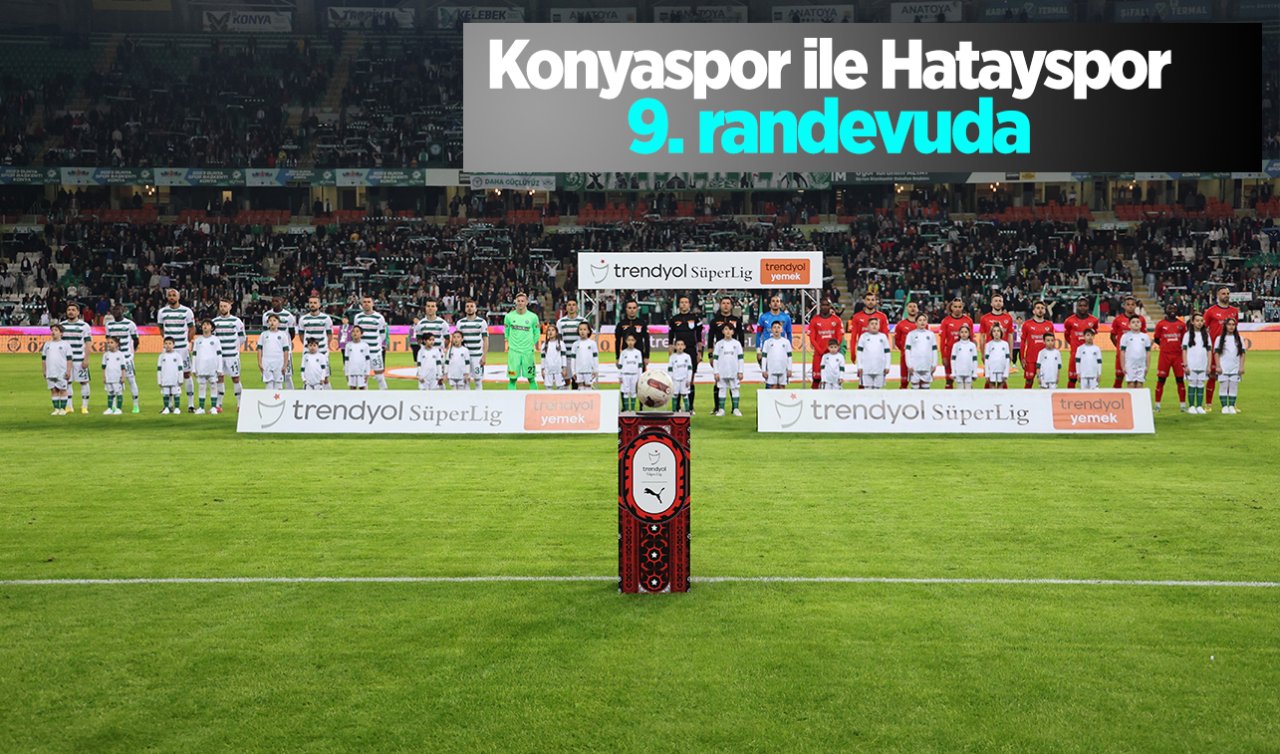 Konyaspor ile Hatayspor 9. randevuda