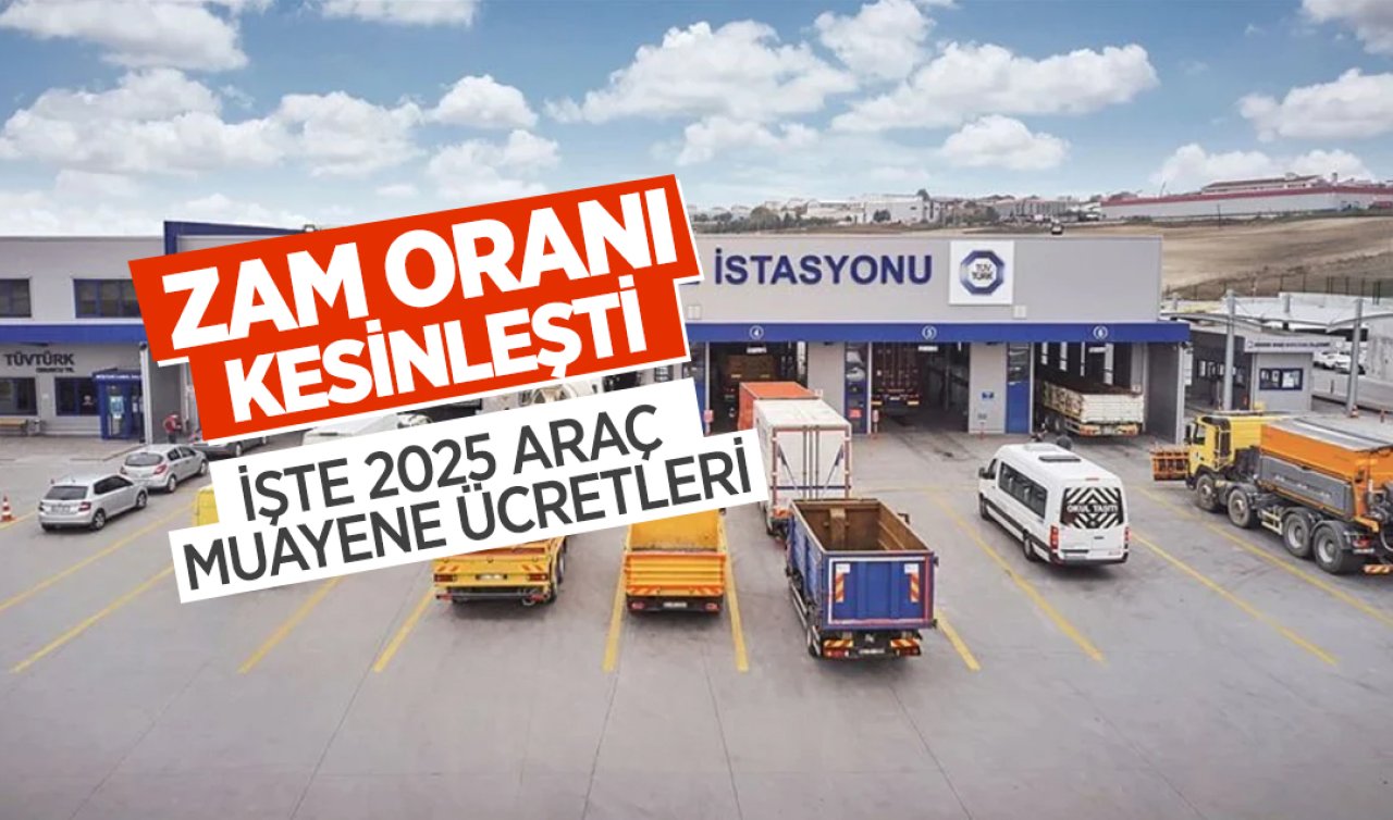 Zam oranı kesinleşti: İşte 2025 araç muayene ücretleri