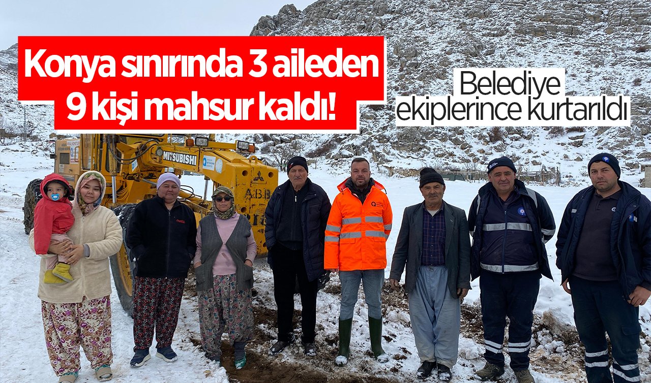 Konya sınırında 3 aileden 9 kişi mahsur kaldı! Belediye ekiplerince kurtarıldı