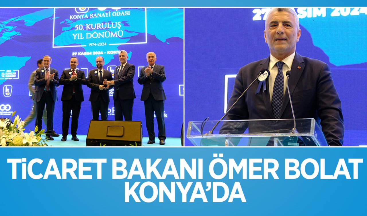 Ticaret Bakanı Ömer Bolat Konya’da