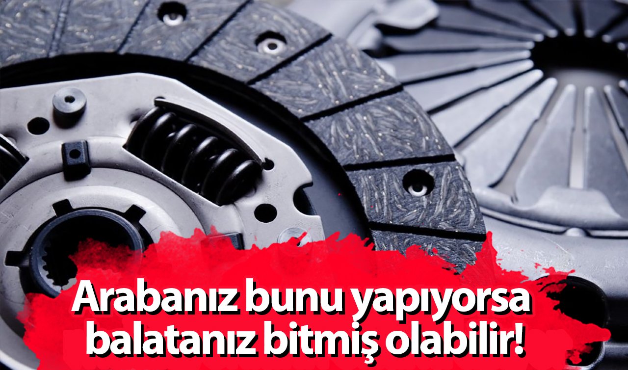 Arabanız bunu yapıyorsa balatanız bitmiş olabilir!