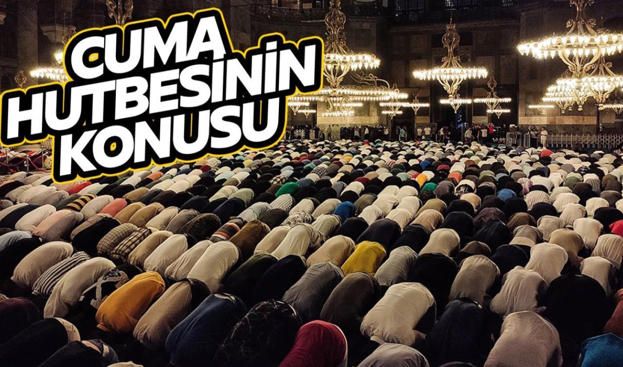 29 Kasım 2024 Cuma hutbesi konusu ne?