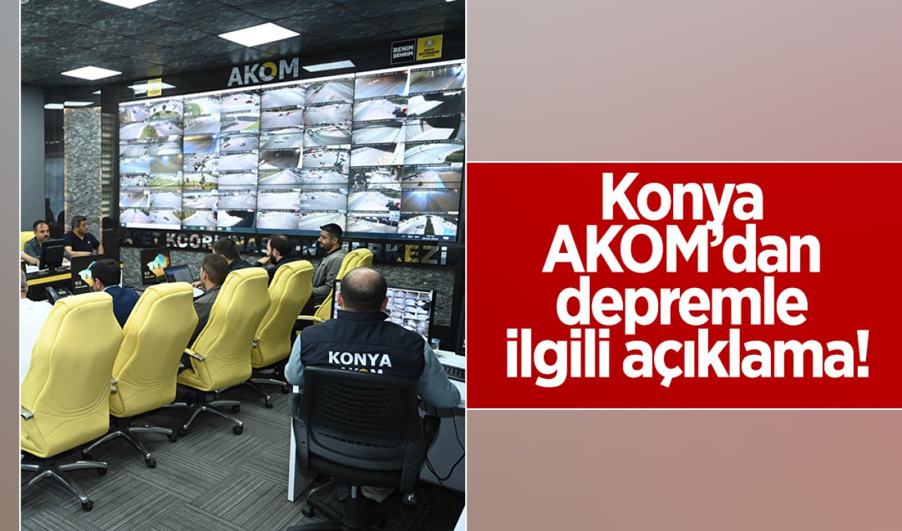  Konya AKOM’dan depremle ilgili açıklama! 