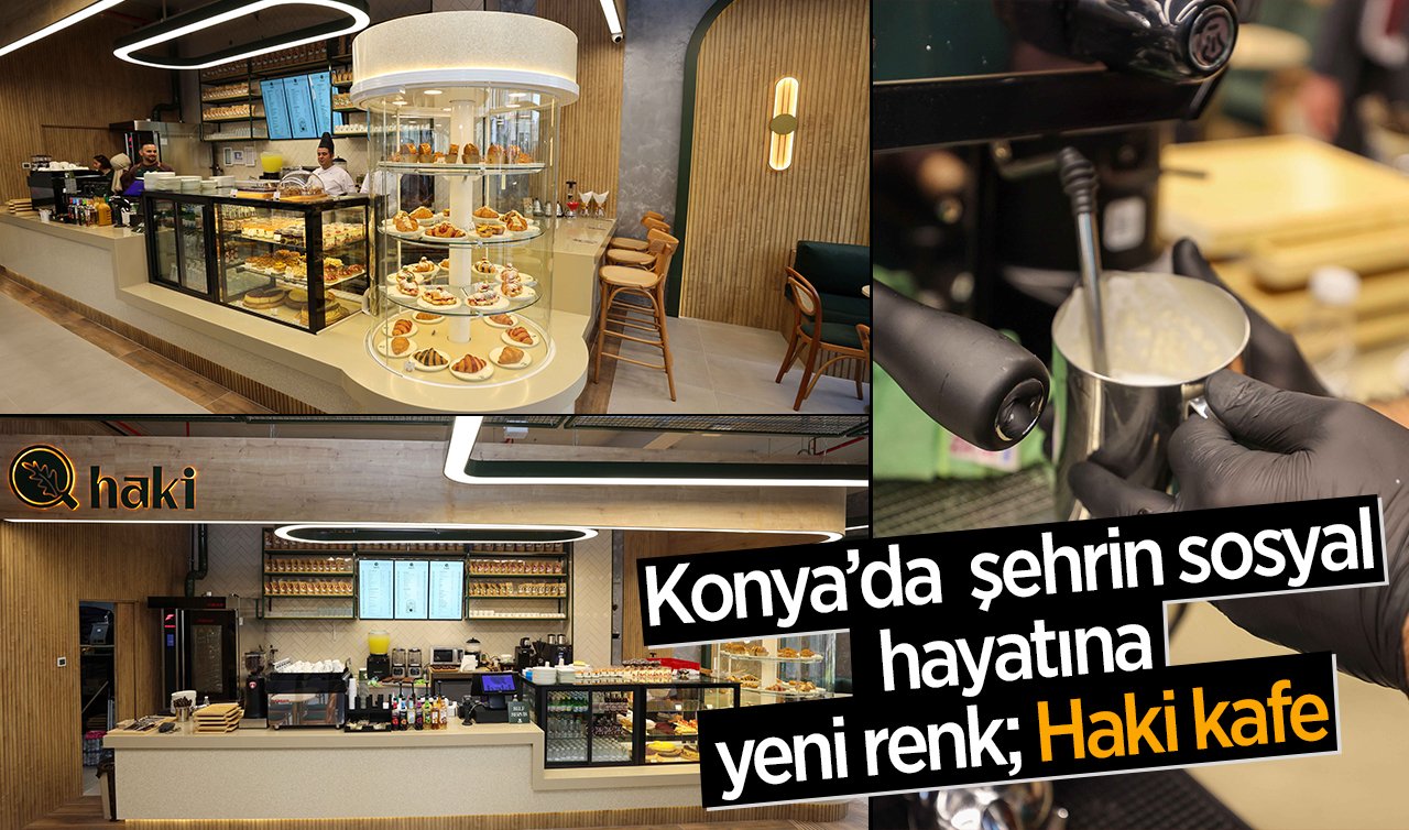 Konya’da  şehrin sosyal hayatına yeni renk; Haki kafe 