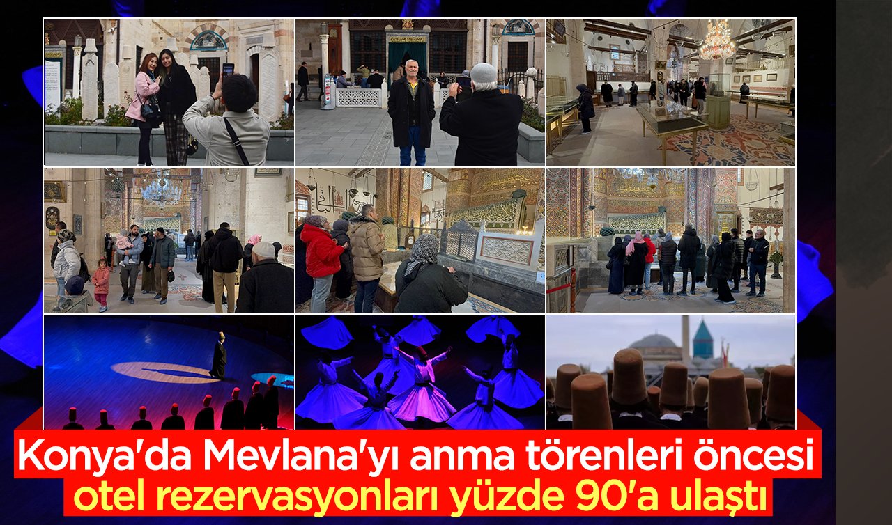 Konya’da Mevlana’yı anma törenleri öncesi otel rezervasyonları yüzde 90’a ulaştı