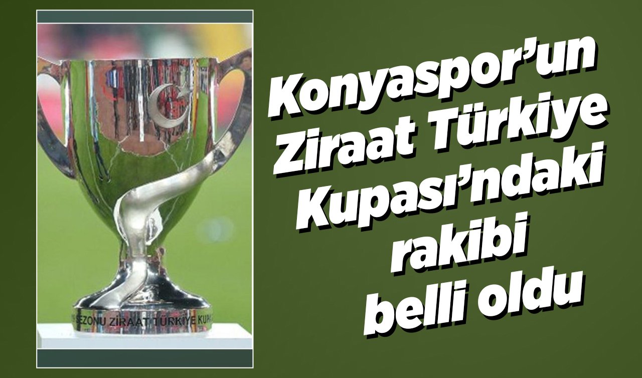 Konyaspor’un Ziraat Türkiye Kupası’ndaki rakibi belli oldu